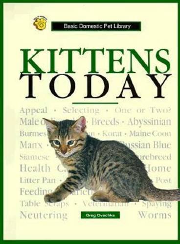 Kittens Today: A Complete and UpToDate Guide (Basic Domestic Pet Library),Used