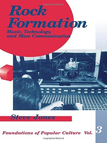 Rock Formation: Music, Technology, And Mass Communication (Foundations Of Popular Culture, Vol. 3) (Feminist Perspective On Comm,New