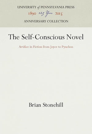 The SelfConscious Novel: Artifice in Fiction from Joyce to Pynchon (Anniversary Collection),Used