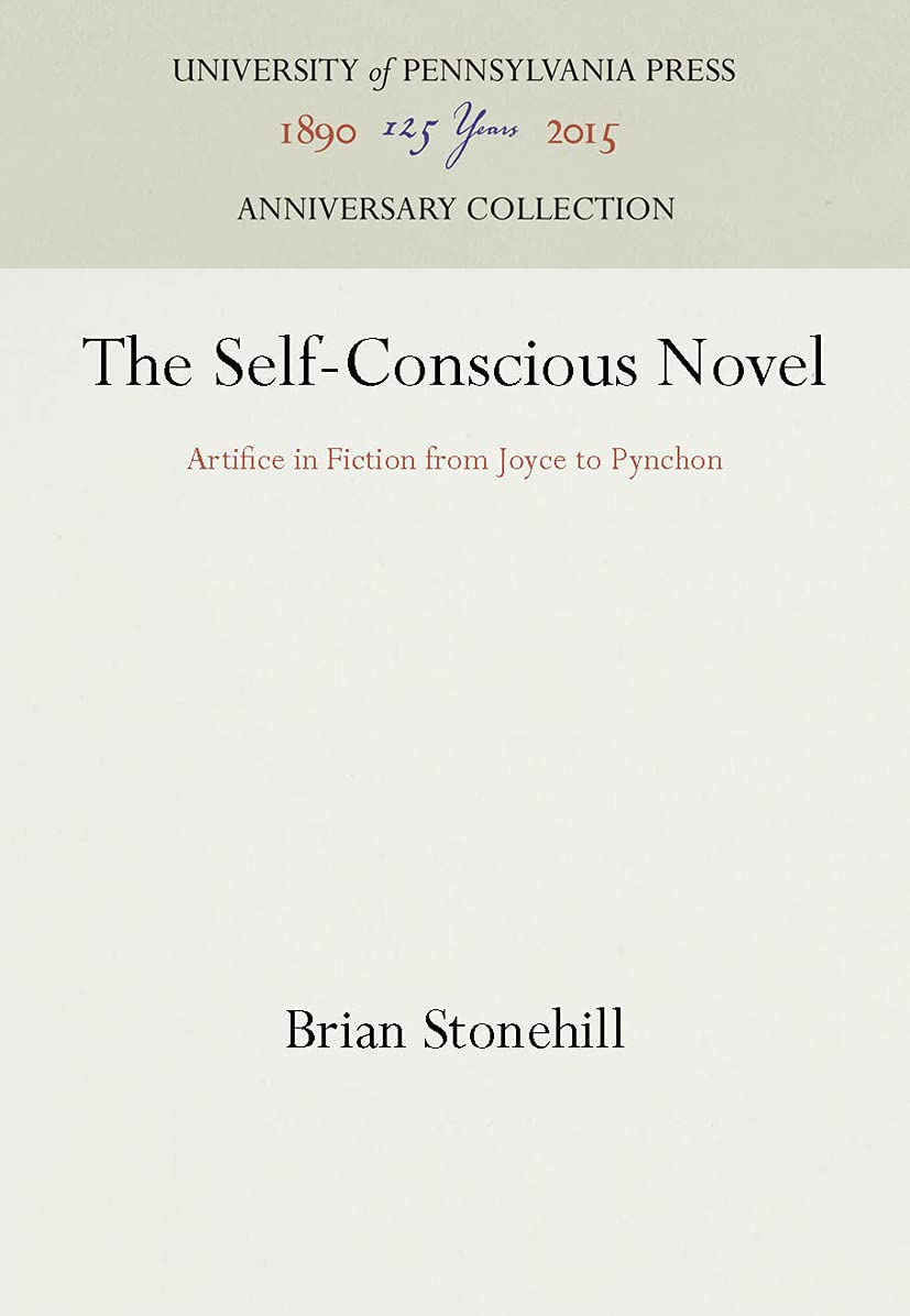 The SelfConscious Novel: Artifice in Fiction from Joyce to Pynchon (Anniversary Collection),Used
