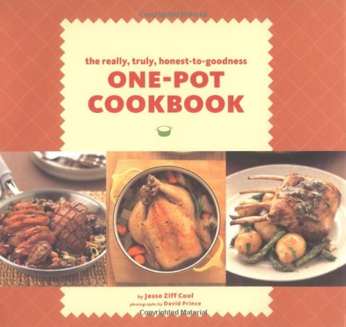 The Really, Truly, Honesttogoodness Onepot Cookbook