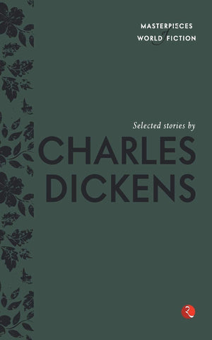 Masterpieces Of World Fiction: Selected Stories By Charles Dickens