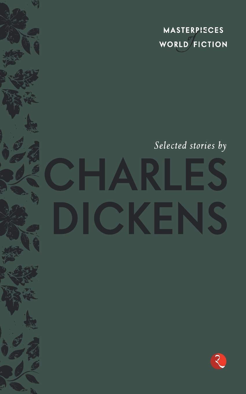 Masterpieces Of World Fiction: Selected Stories By Charles Dickens