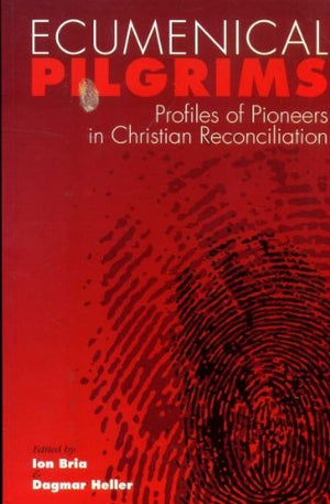 Ecumenical Pilgrims: Profiles of Pioneers in Christian Reconciliation,Used