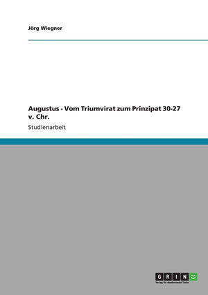 Augustus  Vom Triumvirat Zum Prinzipat 3027 V. Chr. (German Edition),Used