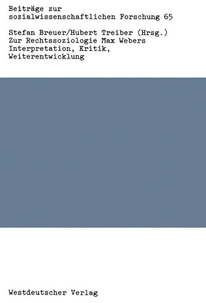 Zur Rechtssoziologie Max Webers: Interpretation, Kritik, Weiterentwicklung (Beitrge Zur Sozialwissenschaftlichen Forschung, 65) ,Used