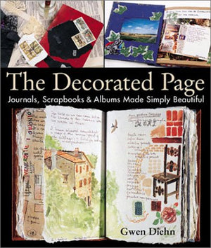 The Decorated Page: Journals, Scrapbooks & Albums Made Simply Beautiful,New