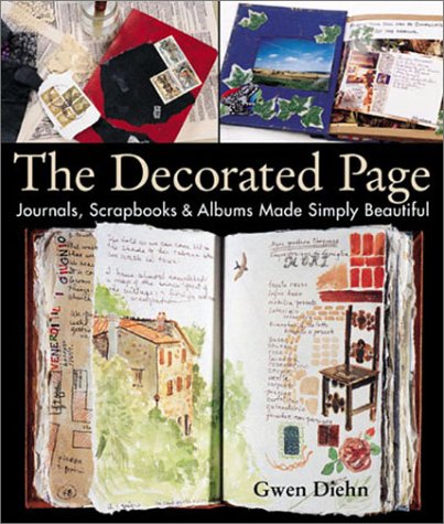 The Decorated Page: Journals, Scrapbooks & Albums Made Simply Beautiful,New
