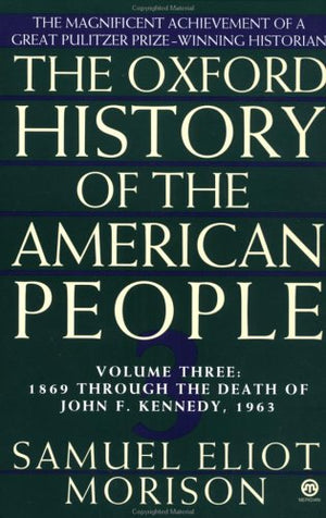 The Oxford History of the American People, Vol. 3: 1869 Through the Death of John F. Kennedy,Used