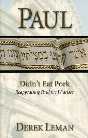 Paul Didn't Eat Pork: Reappraising Paul The Pharisee,Used