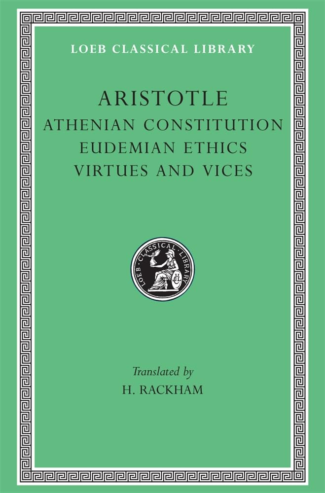 Aristotle: Athenian Constitution. Eudemian Ethics. Virtues and Vices. (Loeb Classical Library No. 285),Used