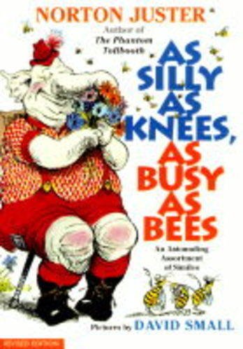 As Silly As Knees, As Busy As Bees: An Astounding Assortment of Similes,Used