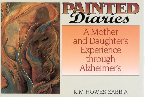 Painted Diaries: A Mother and Daughter's Exprience through Alzheimer's,Used