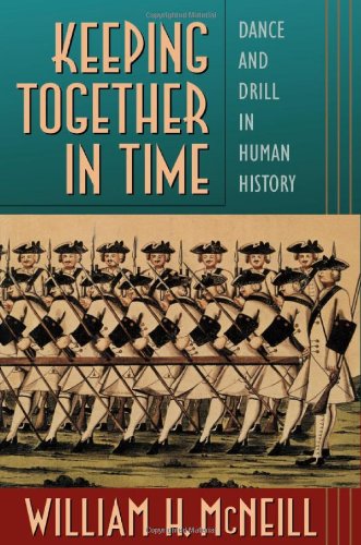 Keeping Together in Time: Dance and Drill in Human History,Used