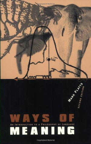 Ways of Meaning  2nd Edition: An Introduction to a Philosophy of Language,Used