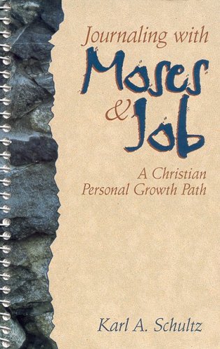Journaling With Moses and Job: A Christian Personal Growth Path,Used