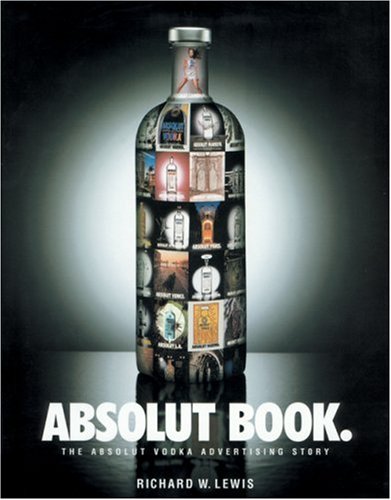 Absolut Book: The Absolut Vodka Advertising Story,Used