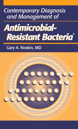 Contemporary Diagnosis And Management of AntimicrobialResistant Bacteria,Used