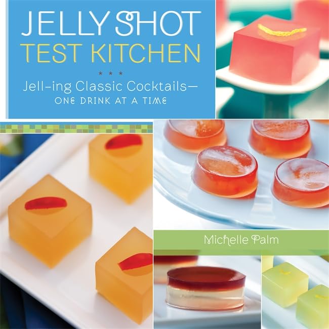 Jelly Shot Test Kitchen: Jelling Classic Cocktailsone Drink At A Time