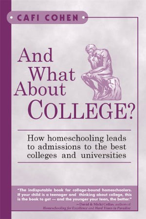 And What About College?: How Homeschooling Leads to Admissions to the Best Colleges & Universities,Used