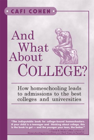 And What About College?: How Homeschooling Leads to Admissions to the Best Colleges & Universities,Used
