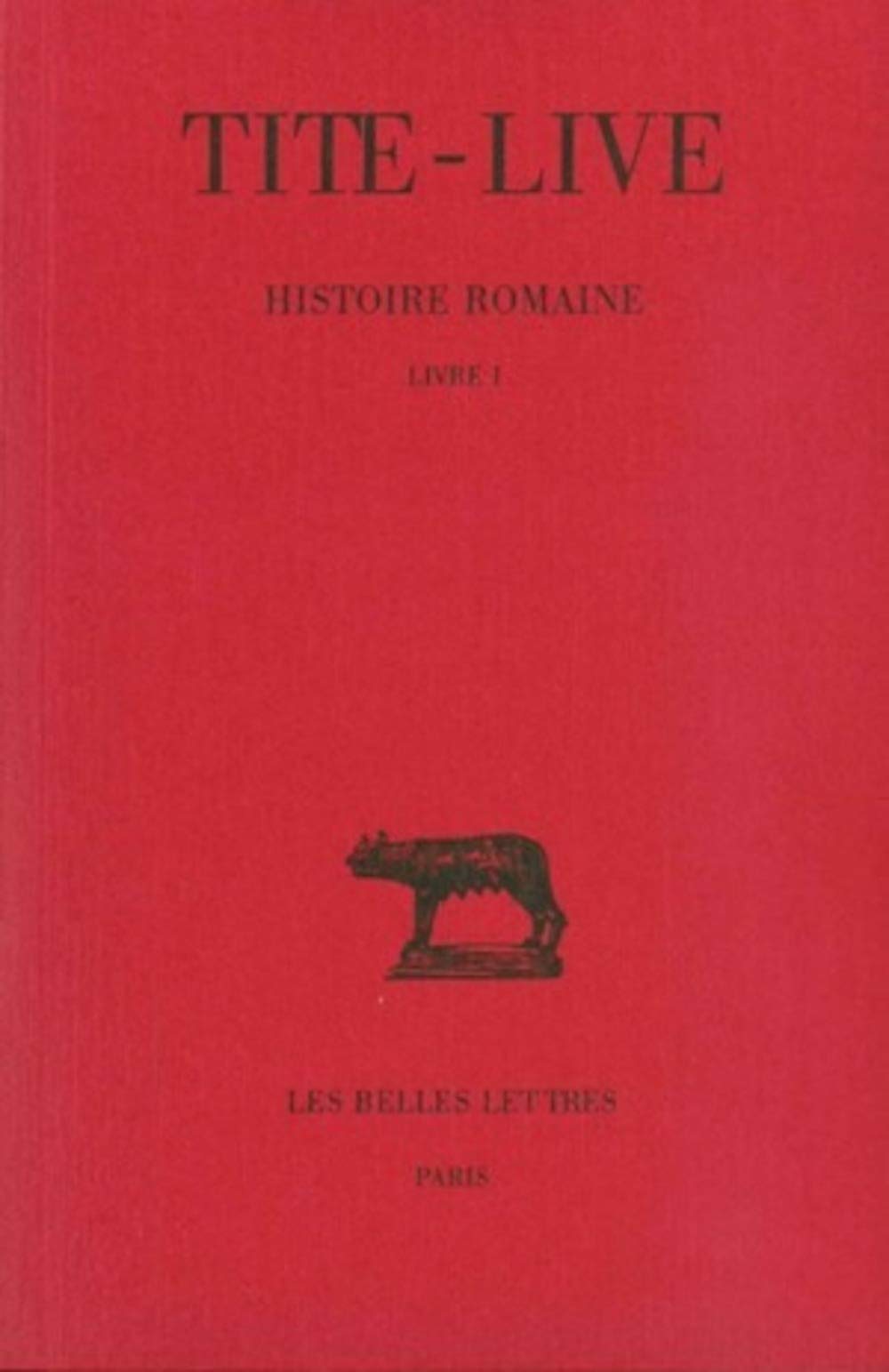 Histoire Romaine: Tome I : Livre I. (Collection Des Universites De France Serie Latine) (French Edition),Used