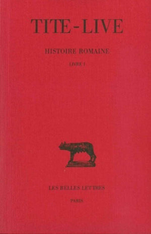 Histoire Romaine: Tome I : Livre I. (Collection Des Universites De France Serie Latine) (French Edition),Used
