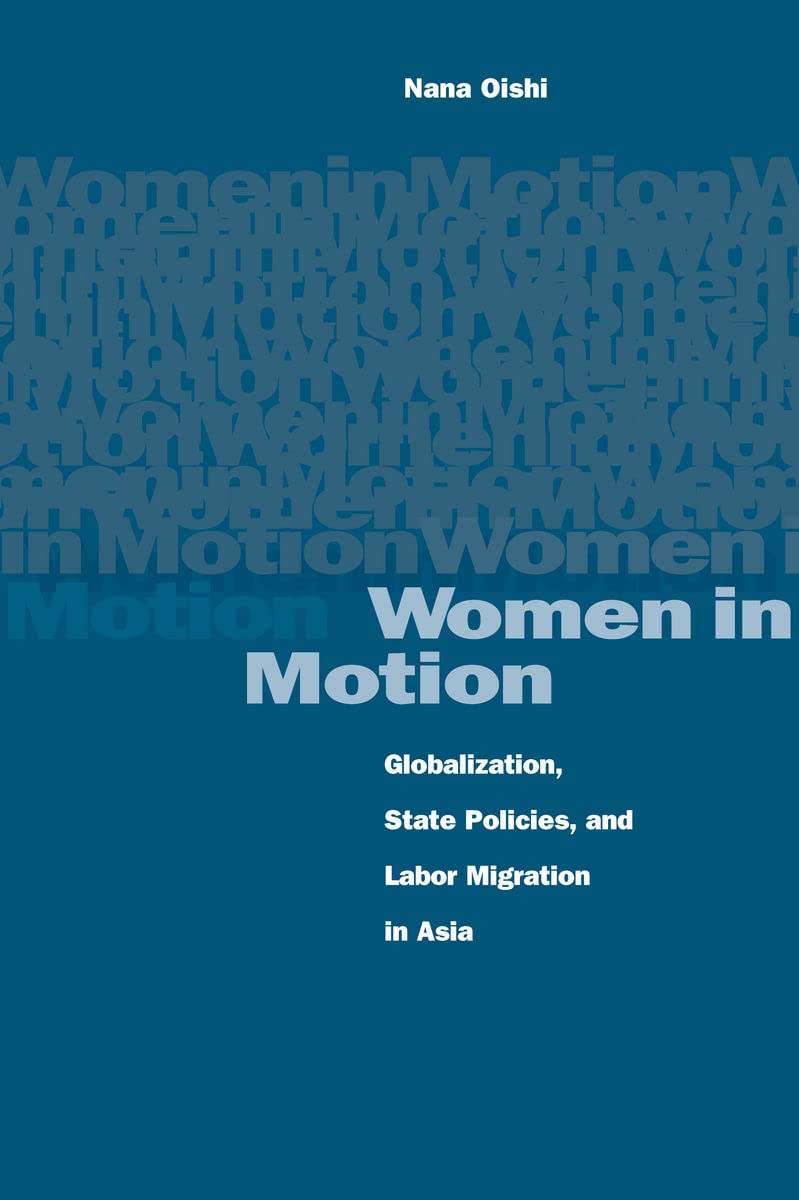 Women in Motion: Globalization, State Policies, and Labor Migration in Asia,Used