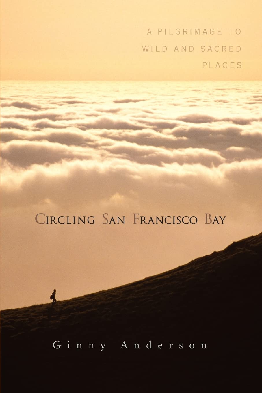 Circling San Francisco Bay: A Pilgrimage to Wild and Sacred Places,New