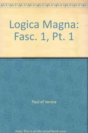 Paul of Venice: Logica Magna, Part 1, Fasc 1: Tractatus de Terminis,Used