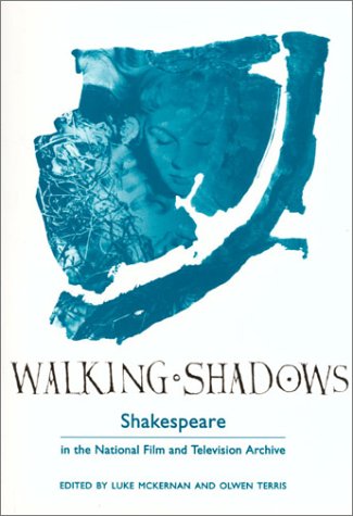 Walking Shadows: Shakespeare In The National Film And Television Archive,New