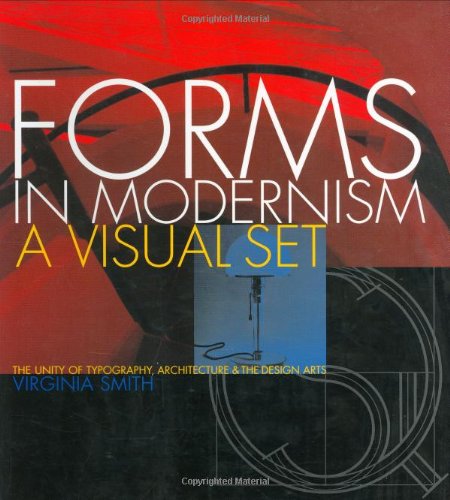 Forms in Modernism: The Unity of Typography, Architecture and the Design Arts 1920s1970s,New