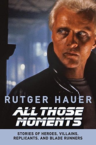All Those Moments: Stories of Heroes, Villains, Replicants, and Blade Runners,Used