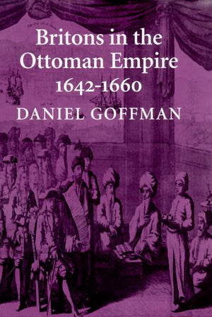 Britons in the Ottoman Empire, 16421660,Used