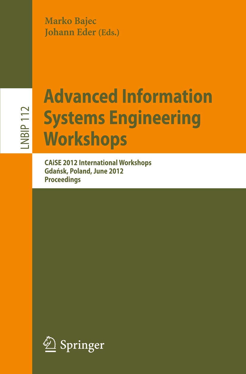 Advanced Information Systems Engineering Workshops: Caise 2012 International Workshops, Gdansk, Poland, June 2526, 2012, Procee,Used