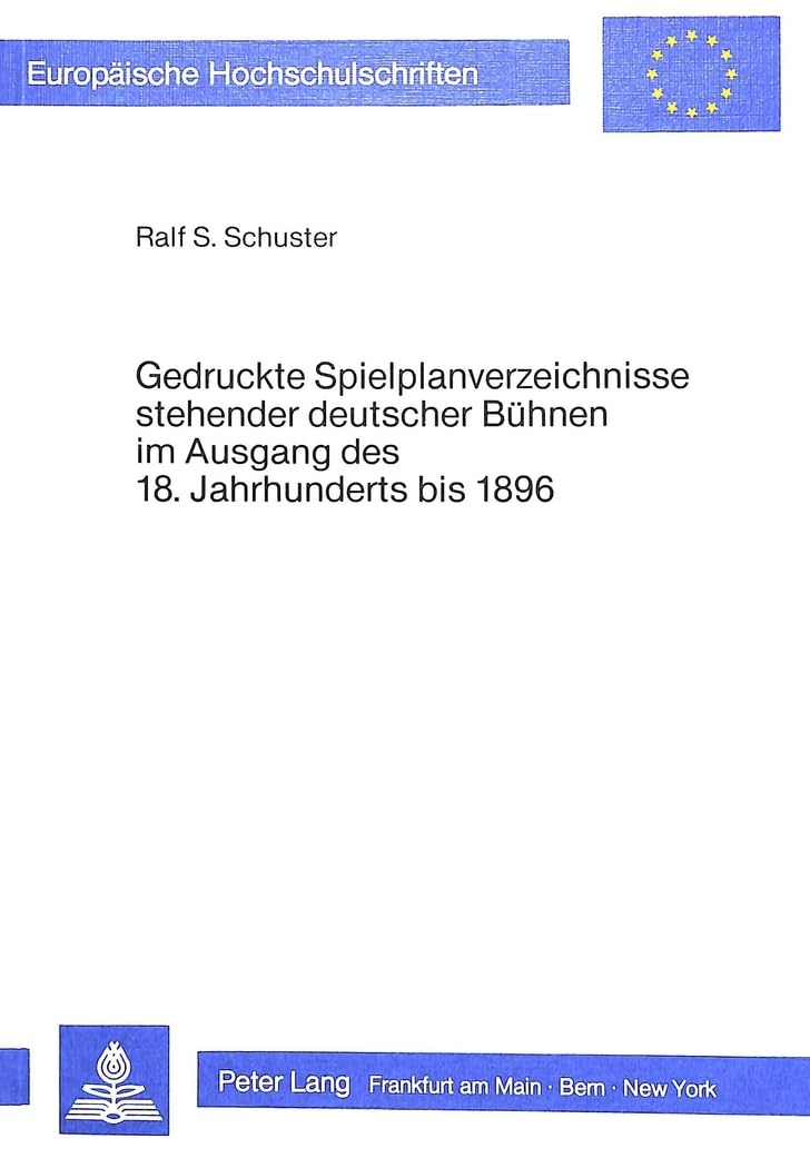 Gedruckte Spielplanverzeichnisse stehender deutscher Bhnen im Ausgang des 18. Jahrhunderts bis 1896: Eine kritische Bibliographi,Used