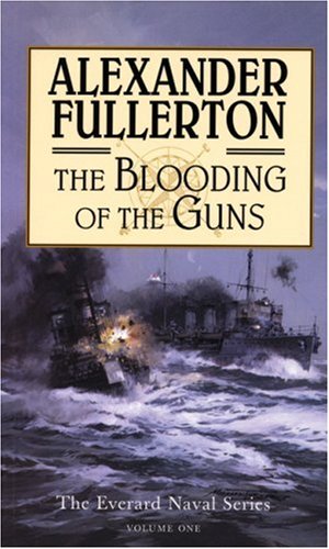 The Blooding of the Guns: The Everard Naval Series: Volume One,Used