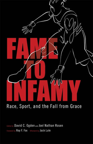 Fame To Infamy: Race, Sport, And The Fall From Grace (Margaret Walker Alexander Series In African American Studies),Used
