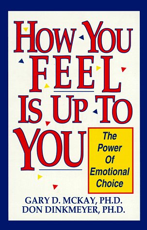 How You Feel Is Up to You: The Power of Emotional Choice,New