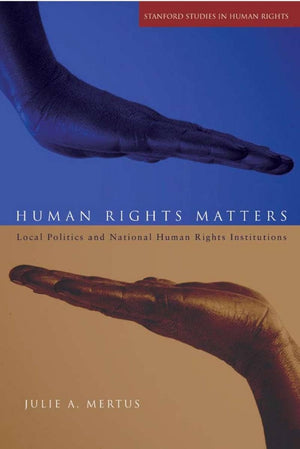 Human Rights Matters: Local Politics and National Human Rights Institutions (Stanford Studies in Human Rights),Used