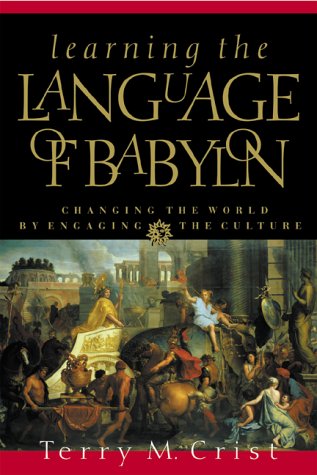Learning the Language of Babylon: Changing the World by Engaging the Culture,Used