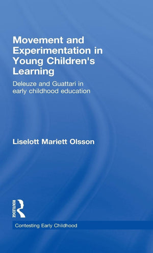 Movement and Experimentation in Young Children's Learning (Contesting Early Childhood),New