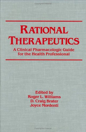 Rational Therapeutics: A Clinical Pharmacologic Guide For The Health Professional (Clinical Pharmacology),Used