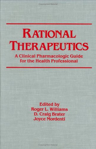 Rational Therapeutics: A Clinical Pharmacologic Guide For The Health Professional (Clinical Pharmacology),Used