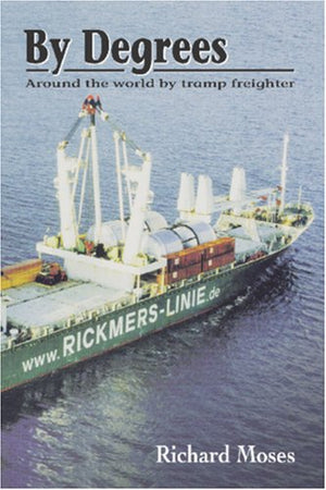 By Degrees: Around the World by Tramp Freighter,Used