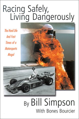 Racing Safely, Living Dangerously: The Hard Life and Fast Times of a Motorsports Mogul,Used