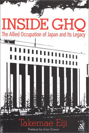 Inside Ghq: The Allied Occupation Of Japan And Its Legacy