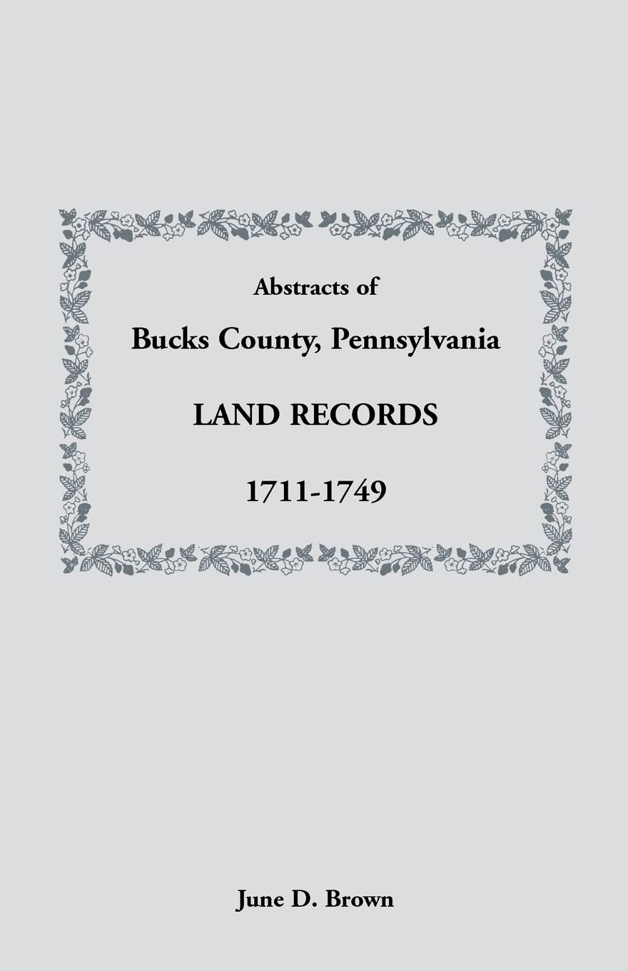 Abstracts Of Bucks County, Pennsylvania, Land Records, 17111749,Used