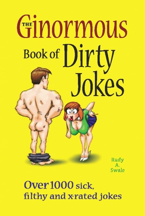 The Ginormous Book of Dirty Jokes: Over 1,000 Sick, Filthy and XRated Jokes,Used