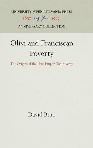 Olivi And Franciscan Poverty: The Origins Of The Usus Pauper Controversy (Anniversary Collection),Used